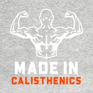 Made In Calisthenics Home Workout Fitness T-Shirt